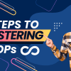 7 Steps to Mastering MLOps