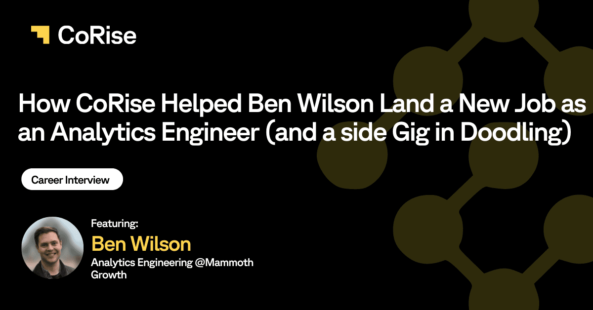 How CoRise Helped Ben Wilson Land a New Job as a Analytics Engineer (and a Side Gig in Doodling)
