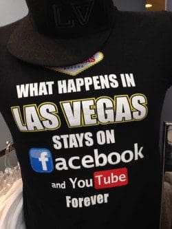 What Happens in Vegas Stays on YouTube and Facebook forever