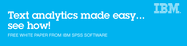 Text analytics made easy ? see how Complimentary white paper from IBM SPSS software