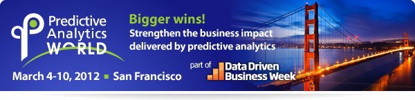 Predictive Analytics World San Francisco | March 4-10, 2012
