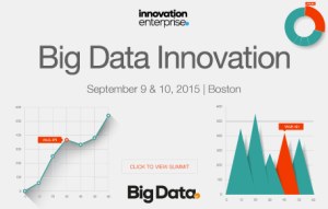 Big Data Innovation Summit, Boston, Sep 9-10, 2015