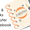 10 Jupyter Notebook Tips and Tricks for Data Scientists