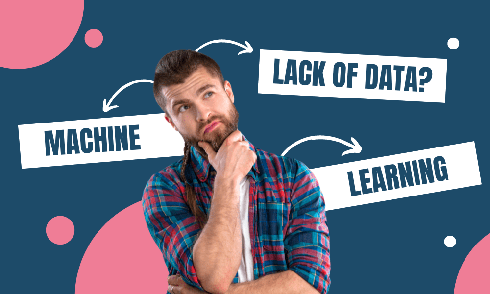 5 Ways to Deal with the Lack of Data in Machine Learning