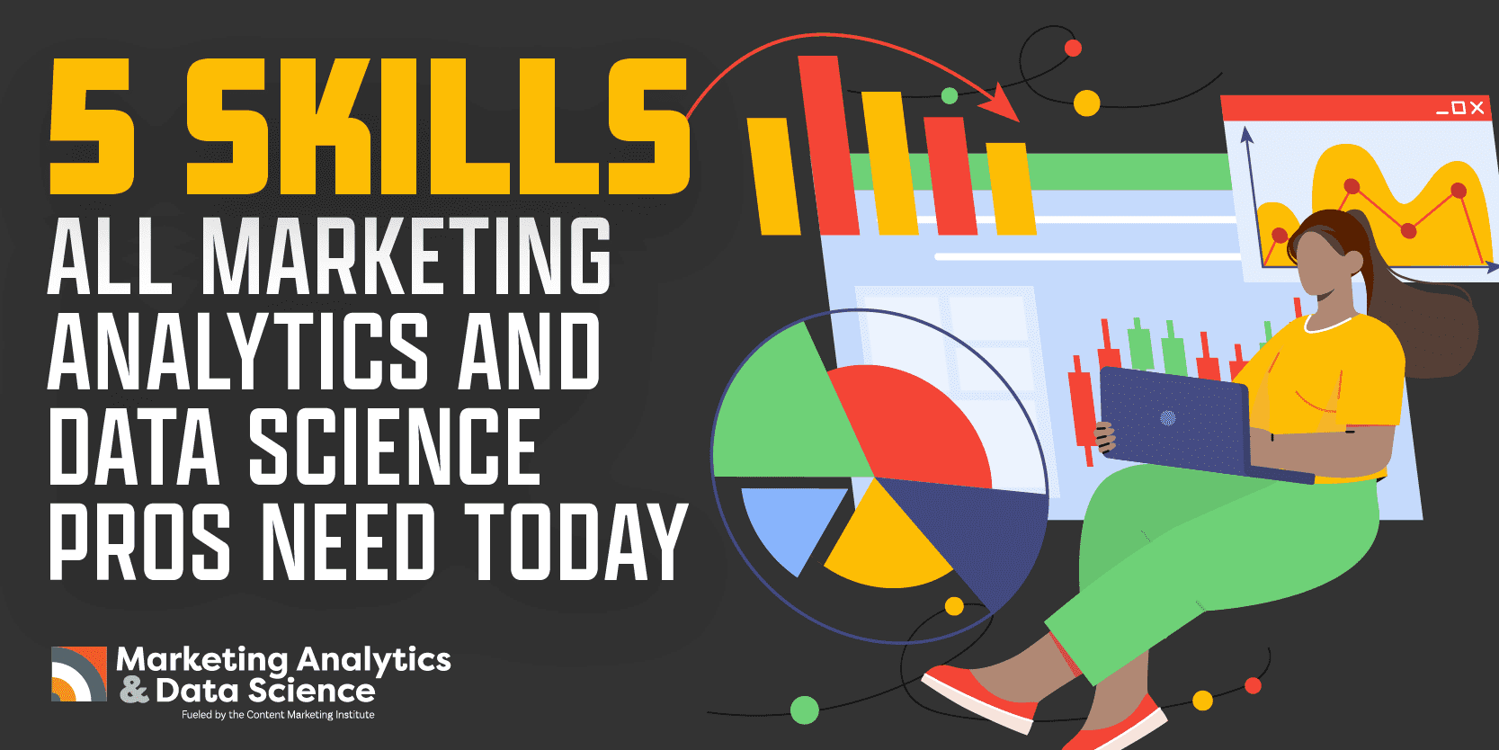 5 Skills All Marketing Analytics and Data Science Pros Need Today