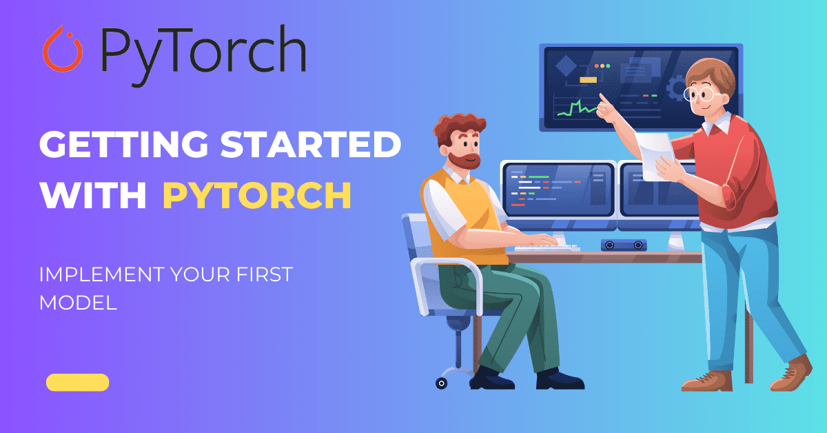 From Zero to Hero: Create Your First ML Model with PyTorch