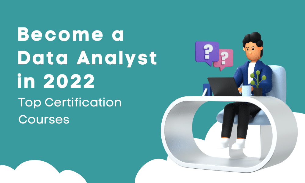 Top Data Analyst Certification Courses for 2022