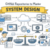 10 GitHub Repositories to Master System Design