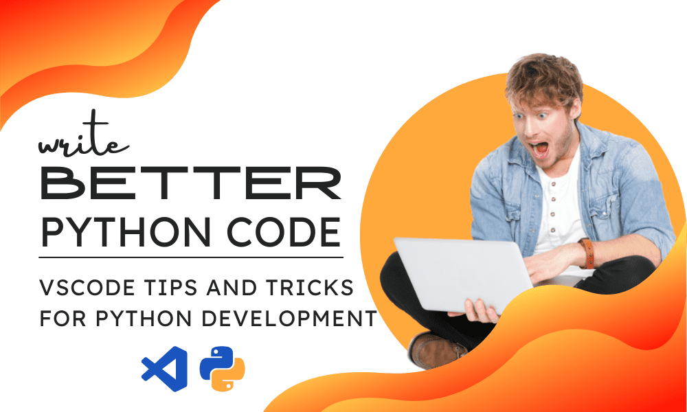 12 VSCode Tips and Tricks for Python Development