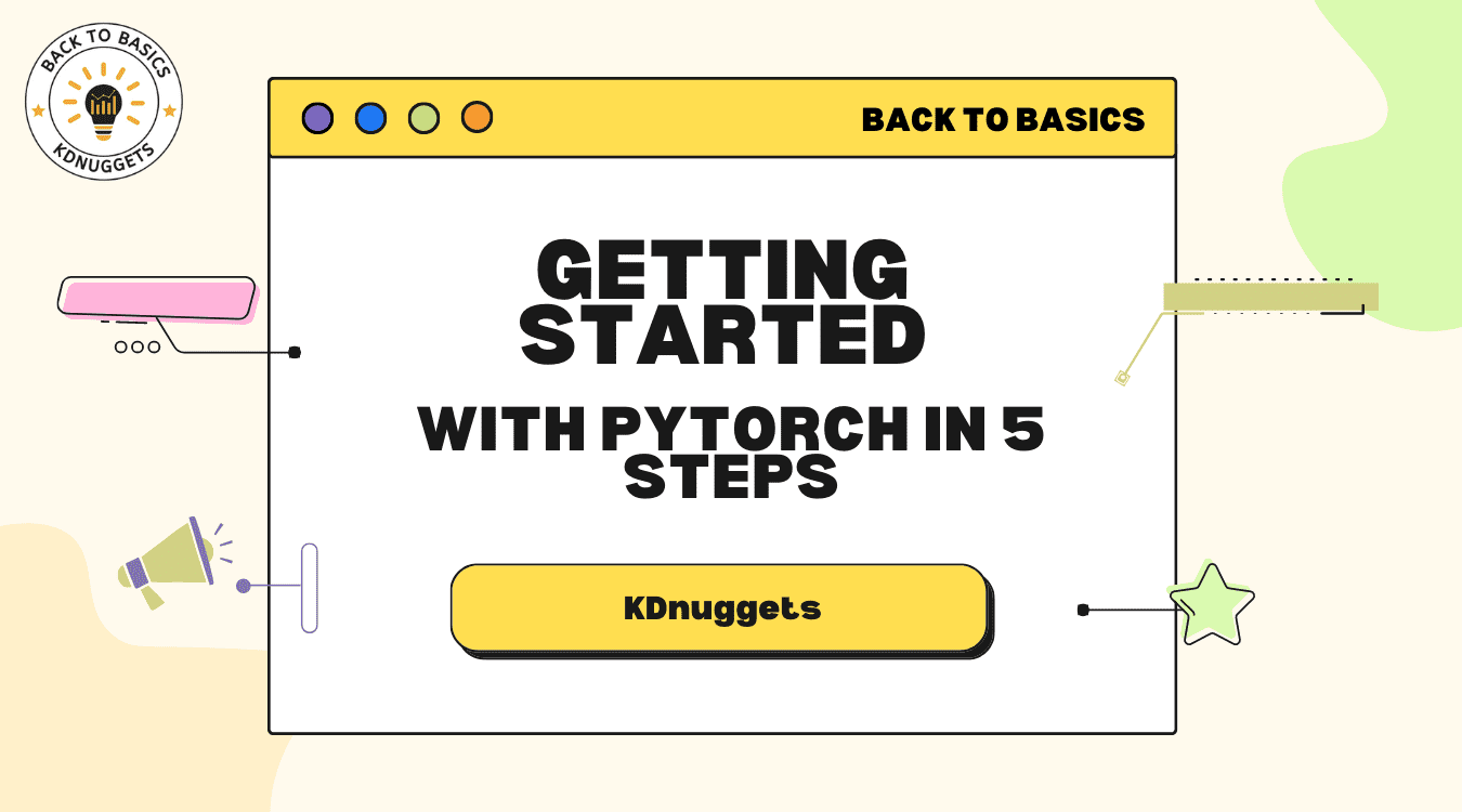 Getting Started with PyTorch in 5 Steps