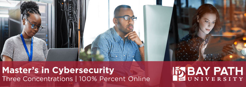 Be prepared to manage the threat with an MS in Cybersecurity from Bay Path University