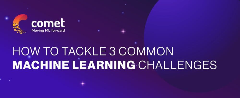 How to Tackle 3 Common Machine Learning Challenges