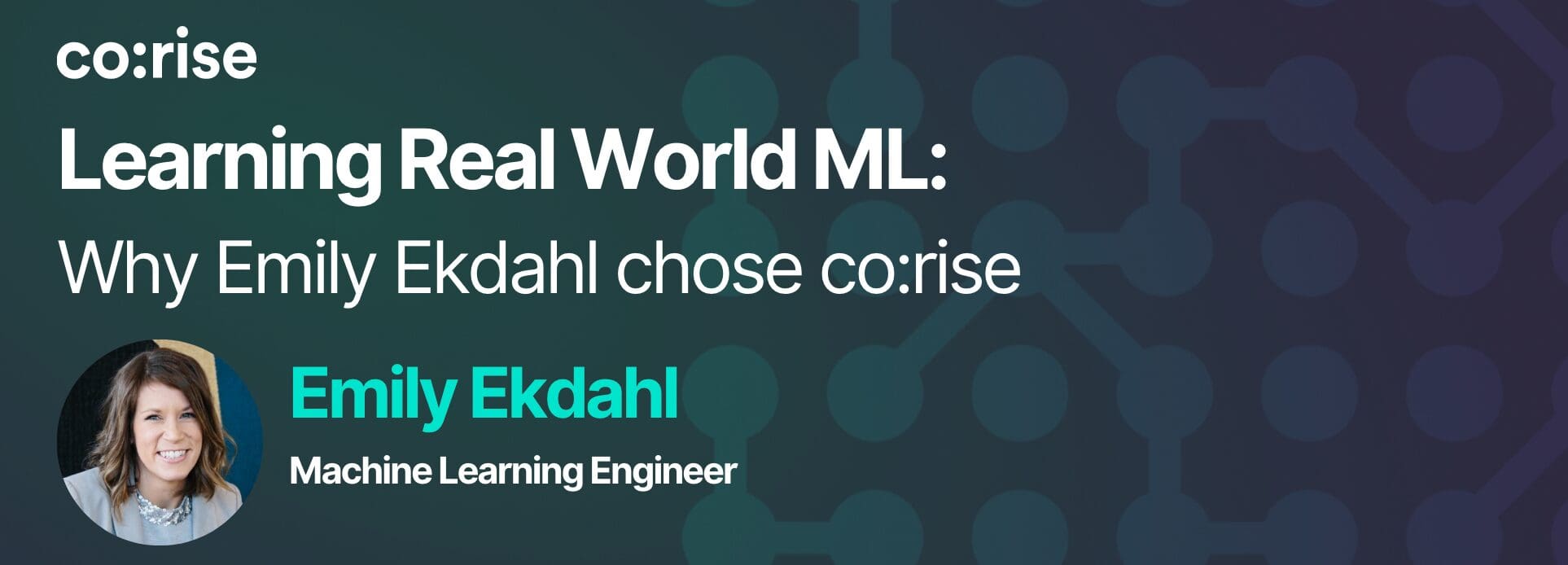 Why Emily Ekdahl chose co:rise to level up her job performance as a machine learning engineer