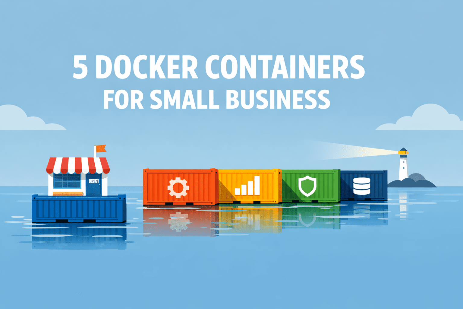 5 Docker Containers for Small Business 5 Docker Containers for Small Business