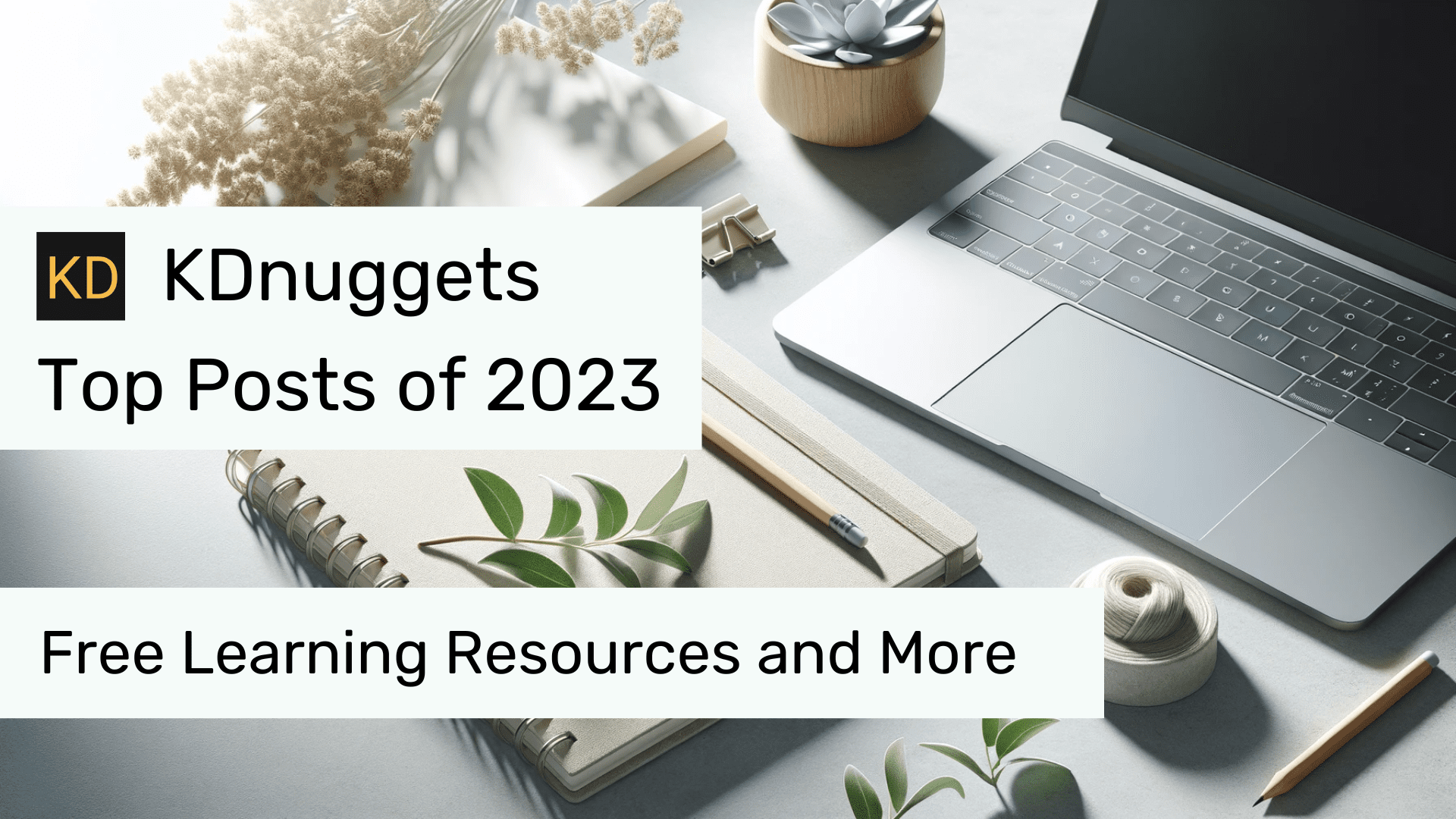 Top KDnuggets Posts of 2023: Free Learning Resources and More