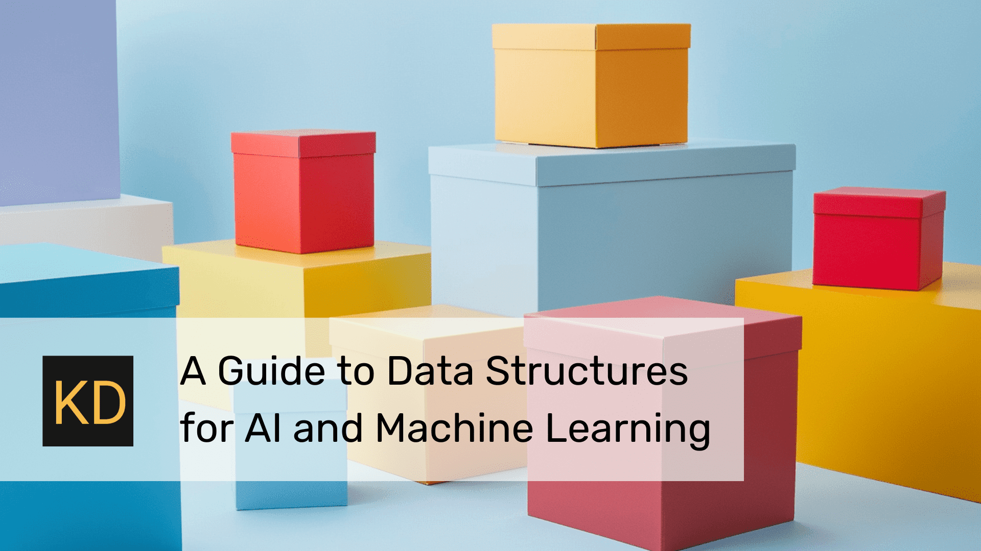 A Starter Guide to Data Structures for AI and Machine Learning