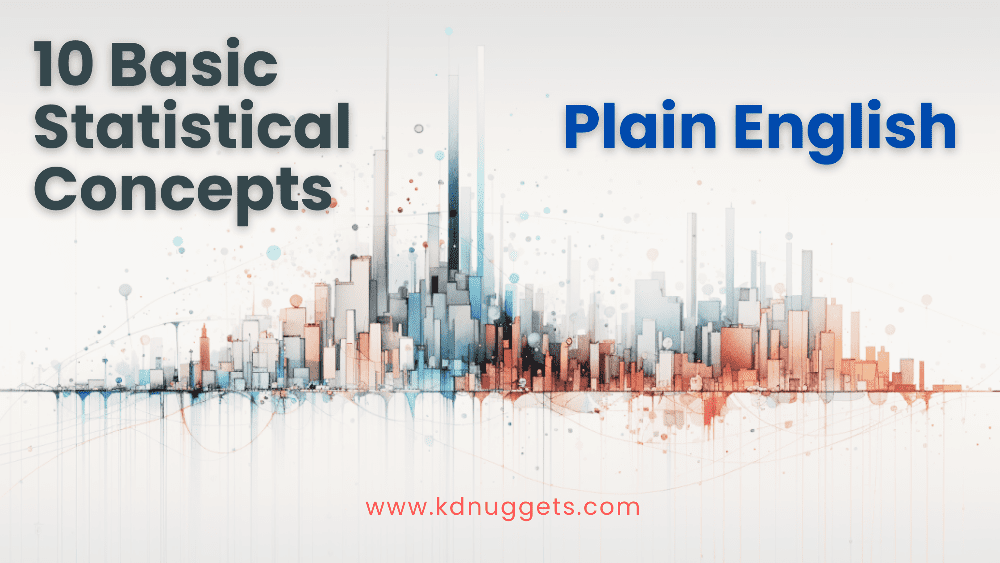 10 Basic Statistical Concepts in Plain English