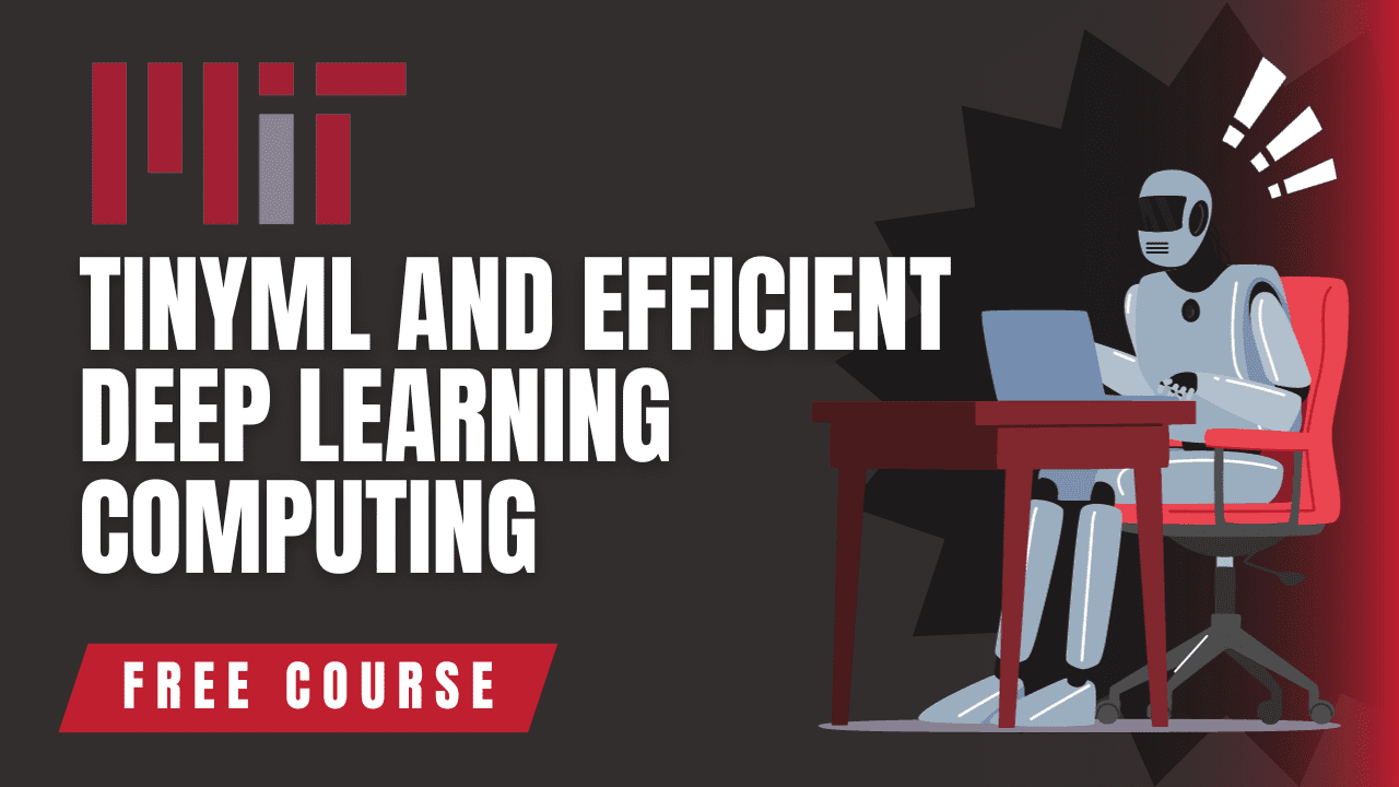 Free MIT Course: TinyML and Efficient Deep Learning Computing - KDnuggets
