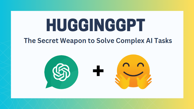 HuggingGPT: The Secret Weapon to Solve Complex AI Tasks
