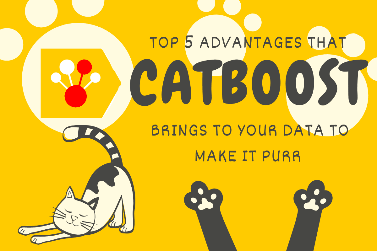 Top 5 Advantages that CatBoost ML brings to your Data to make it purr