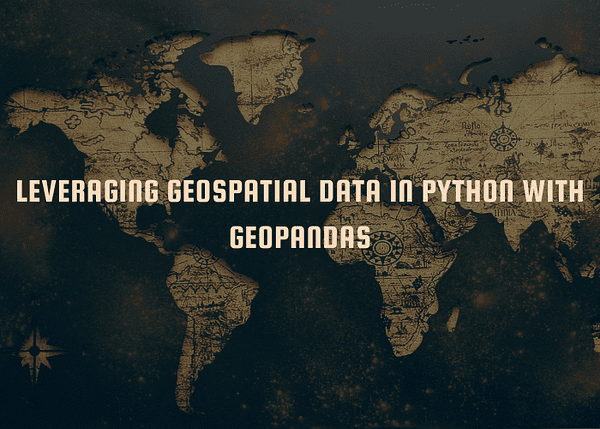 Leveraging Geospatial Data in Python with GeoPandas