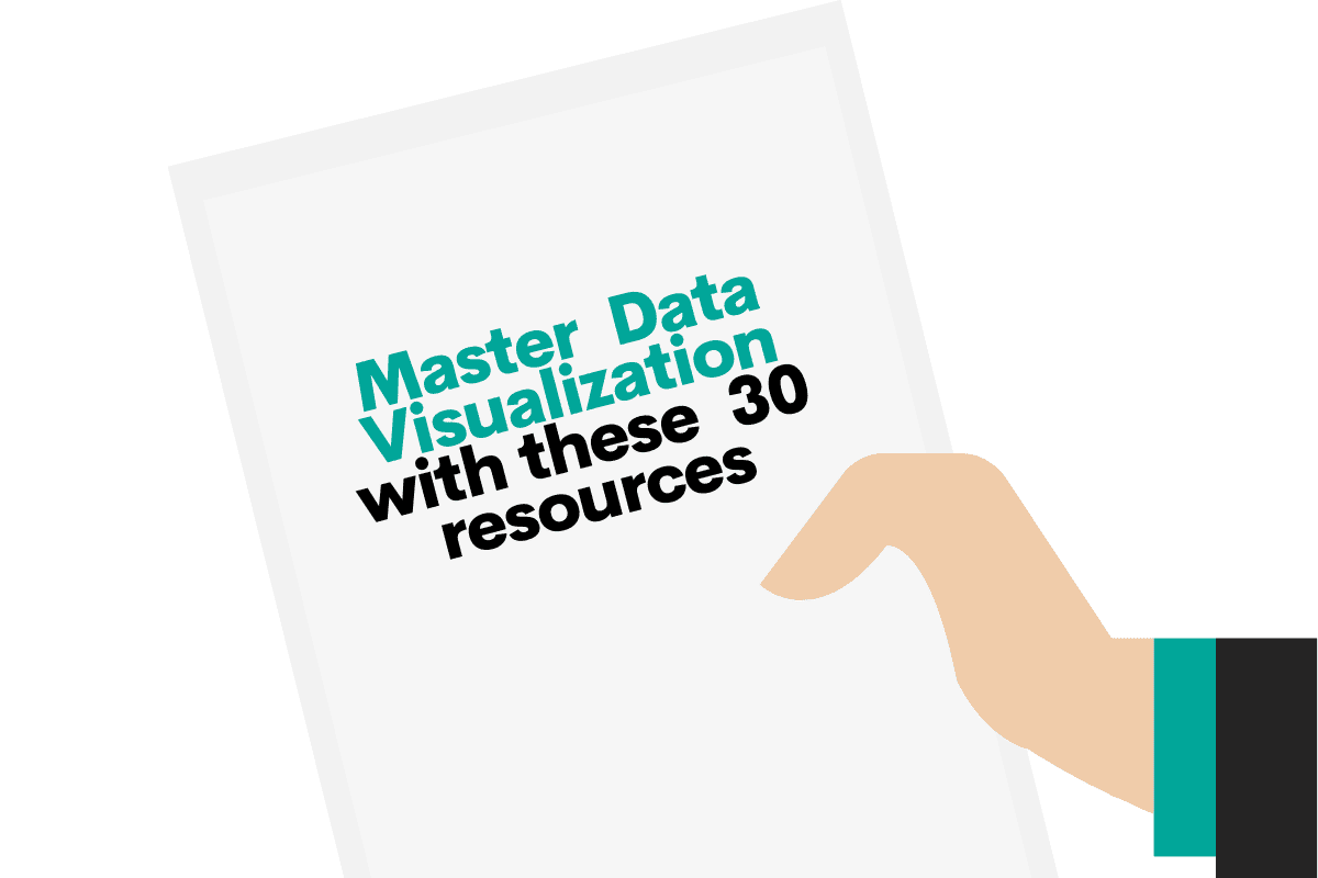 30 Resources for Mastering Data Visualization