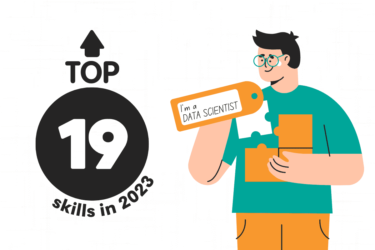 Top 19 Skills You Need to Know in 2023 to Be a Data Scientist